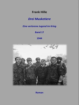cover image of Drei Musketiere--Eine verlorene Jugend im Krieg, Band 17